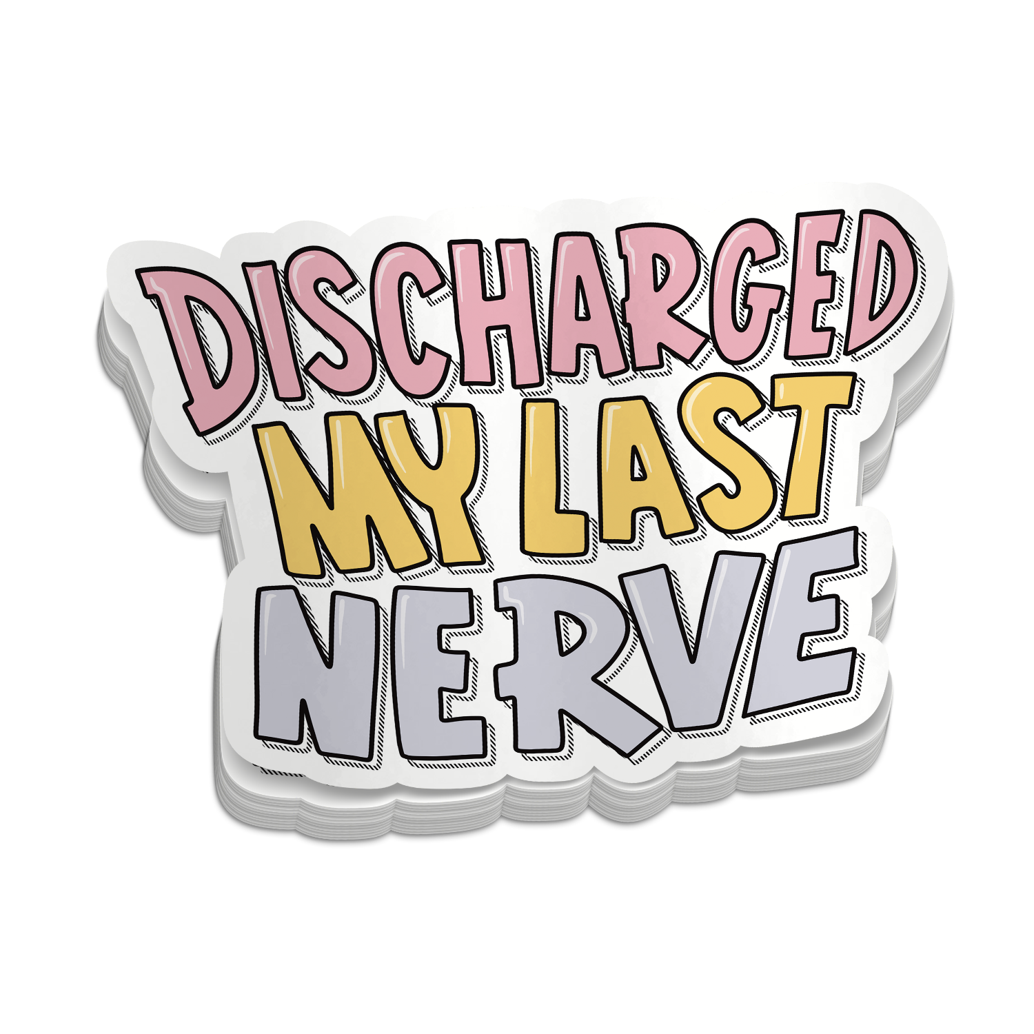 Discharged My Last Nerve