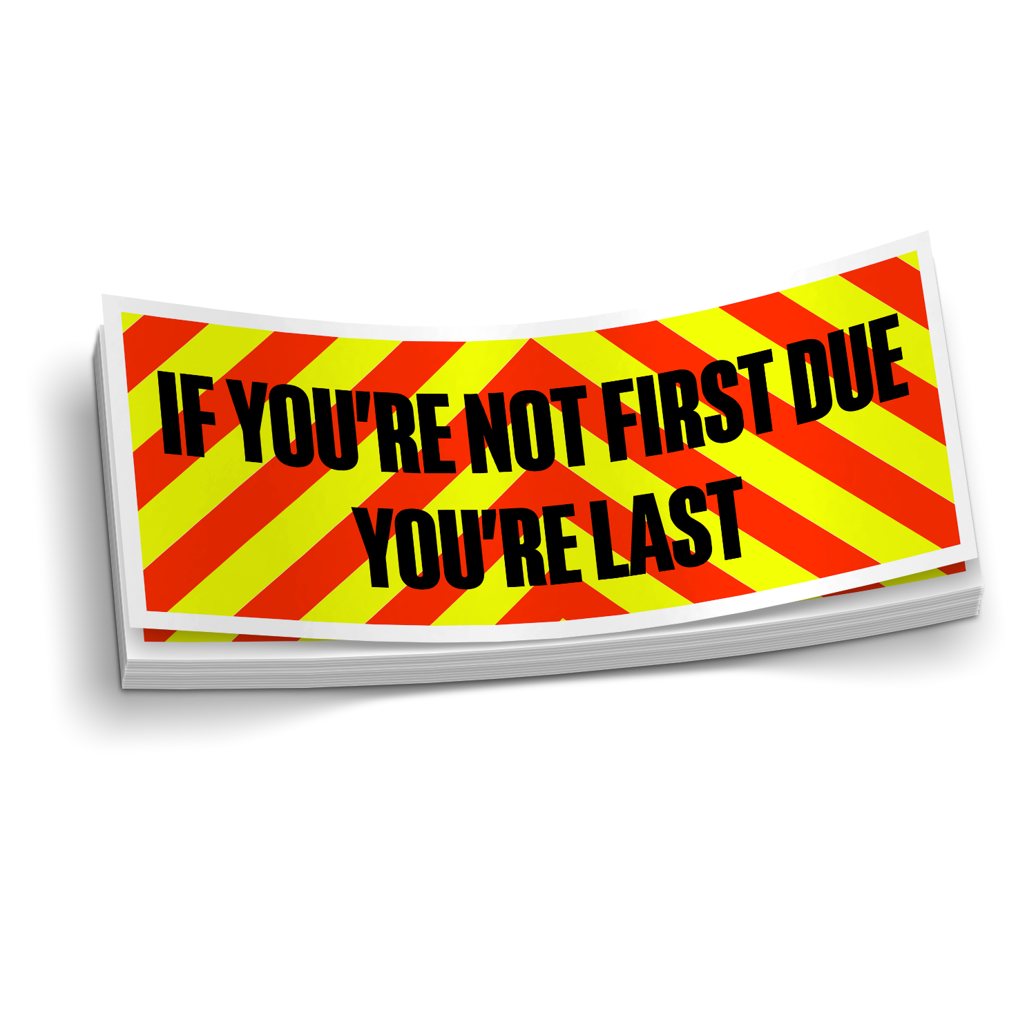 If You're Not First Due, You're Last | Firefighter Sticker