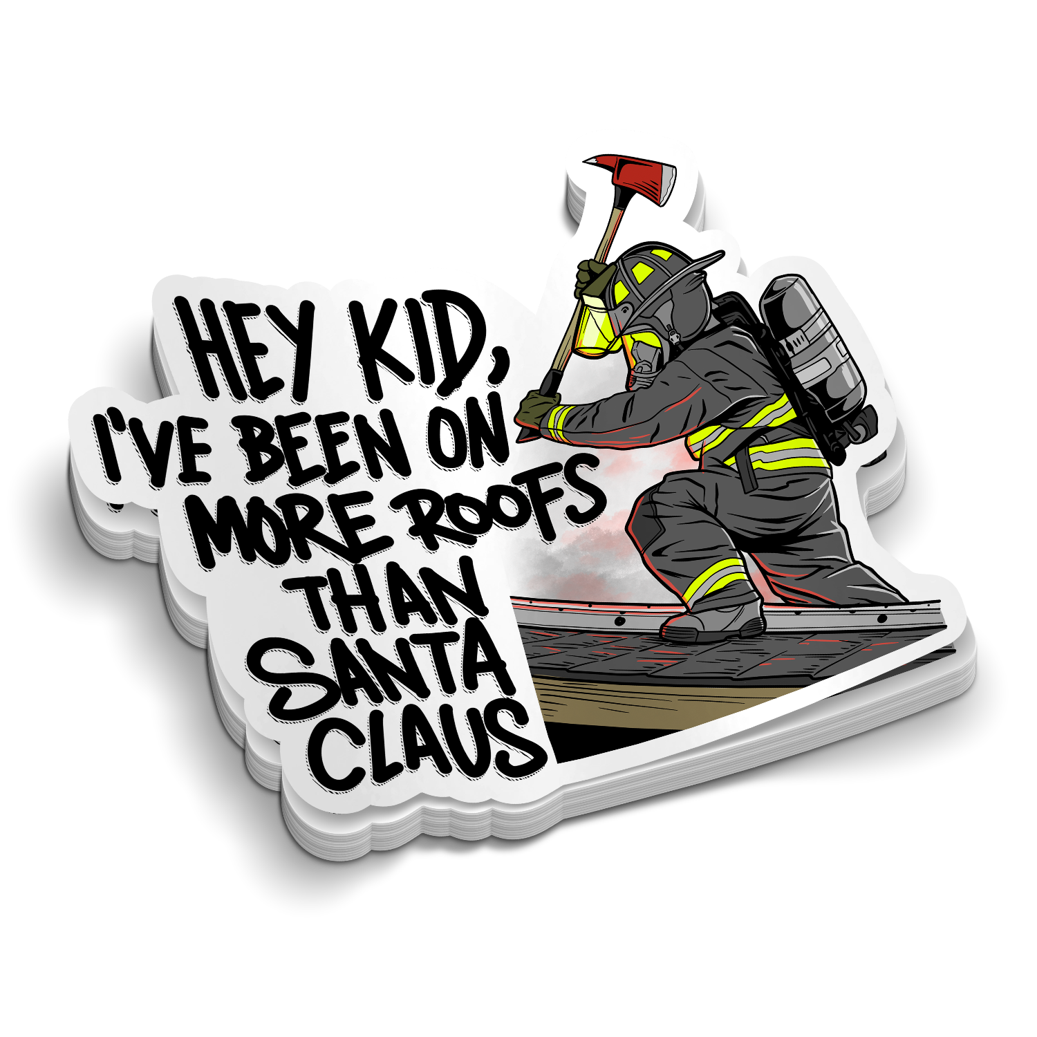 More Roofs Than Santa Clause | Funny Firefighter Stickers