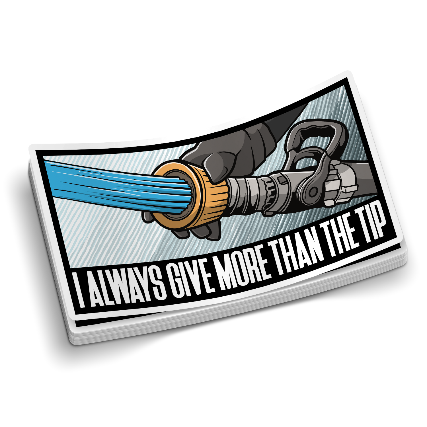 Give More Than The Tip - Funny Firefighter Stickers