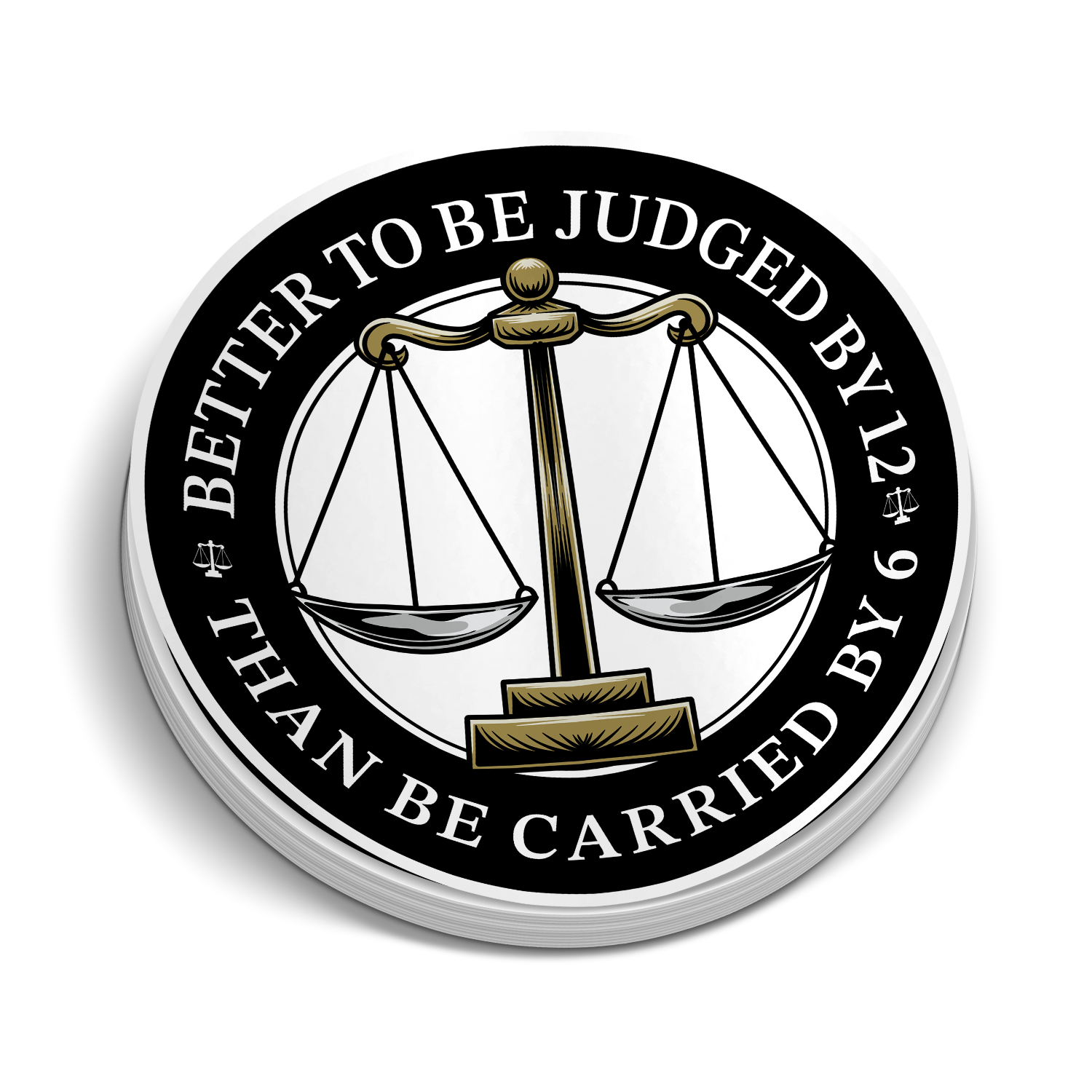 Better to Be Judged By 12 Police Sticker