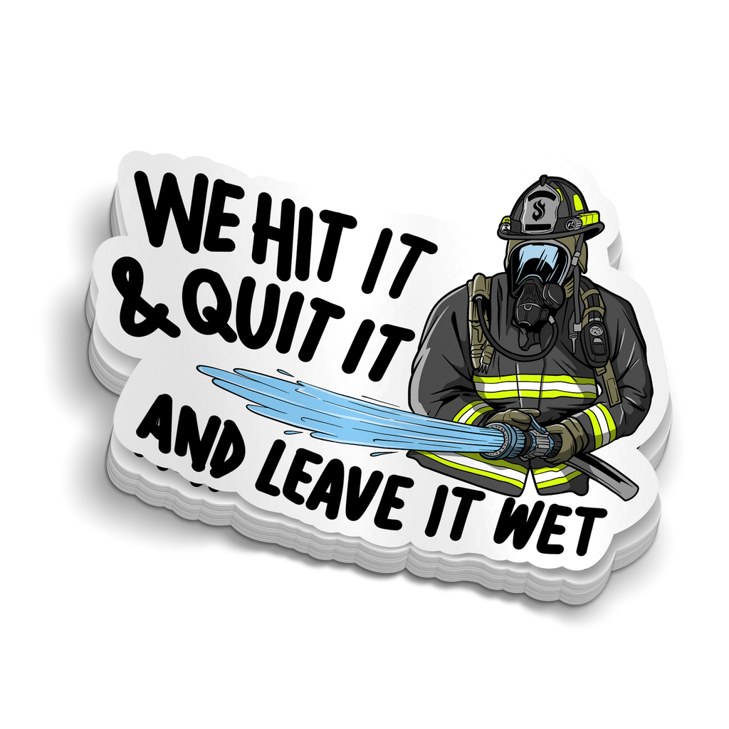 Hit It and Quit It | Firefighter Stickers