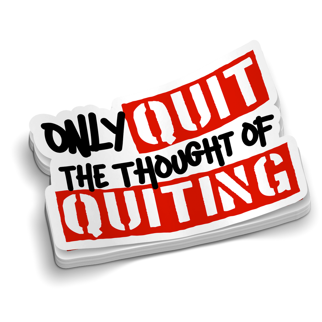 Only Quit | Firefighter Tumbler Motivational Stickers