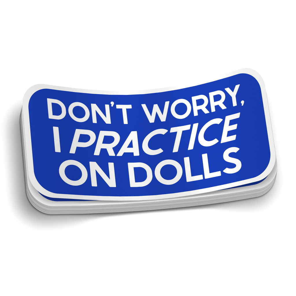 I Practice On Dolls Sticker