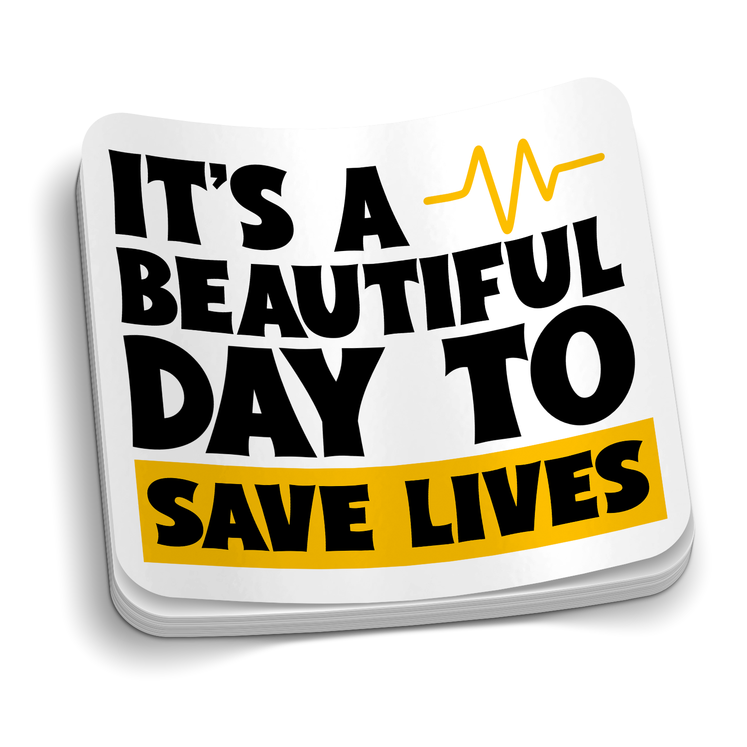 Beautiful Day to Save Lives Sticker