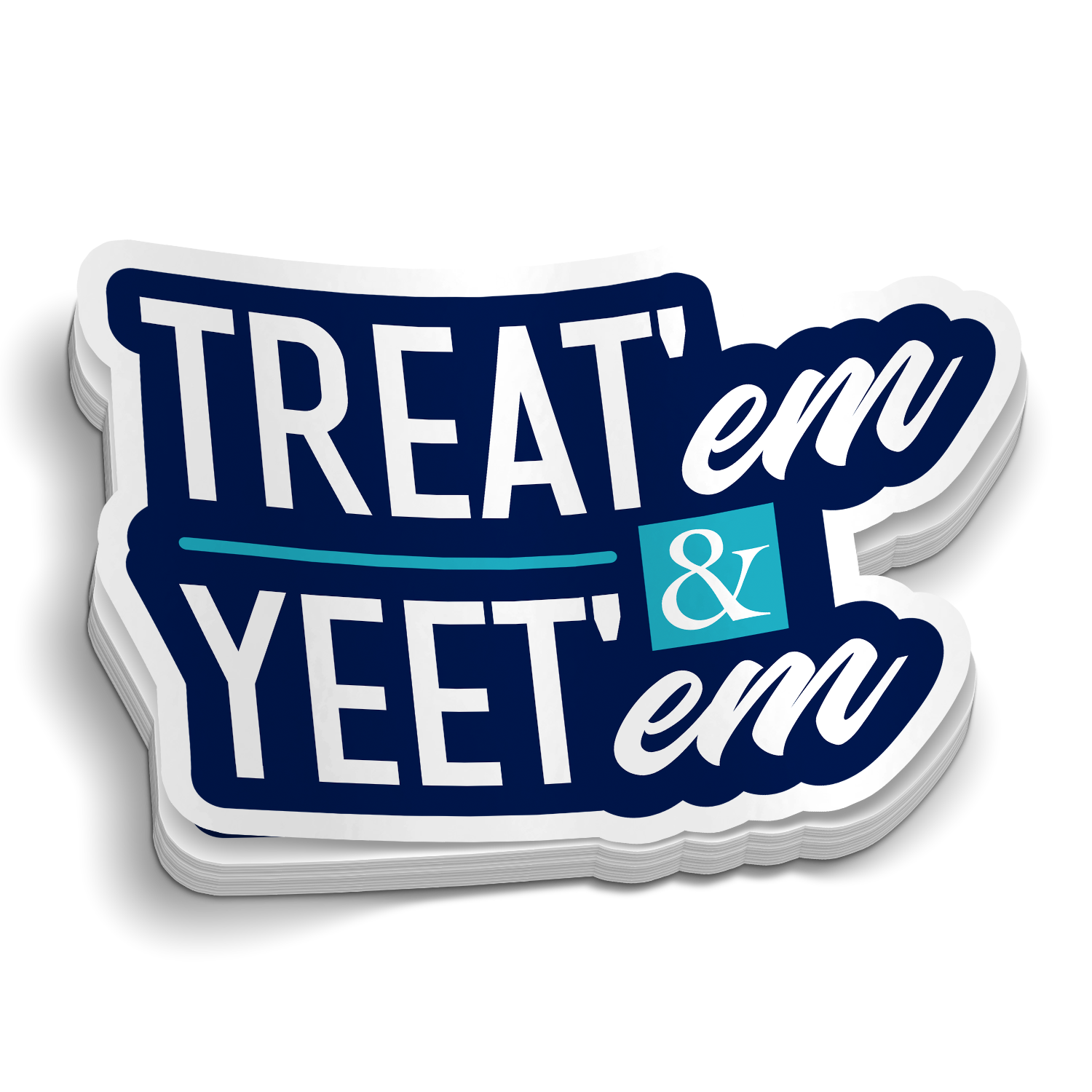 Treat'em and Yeet'em Sticker