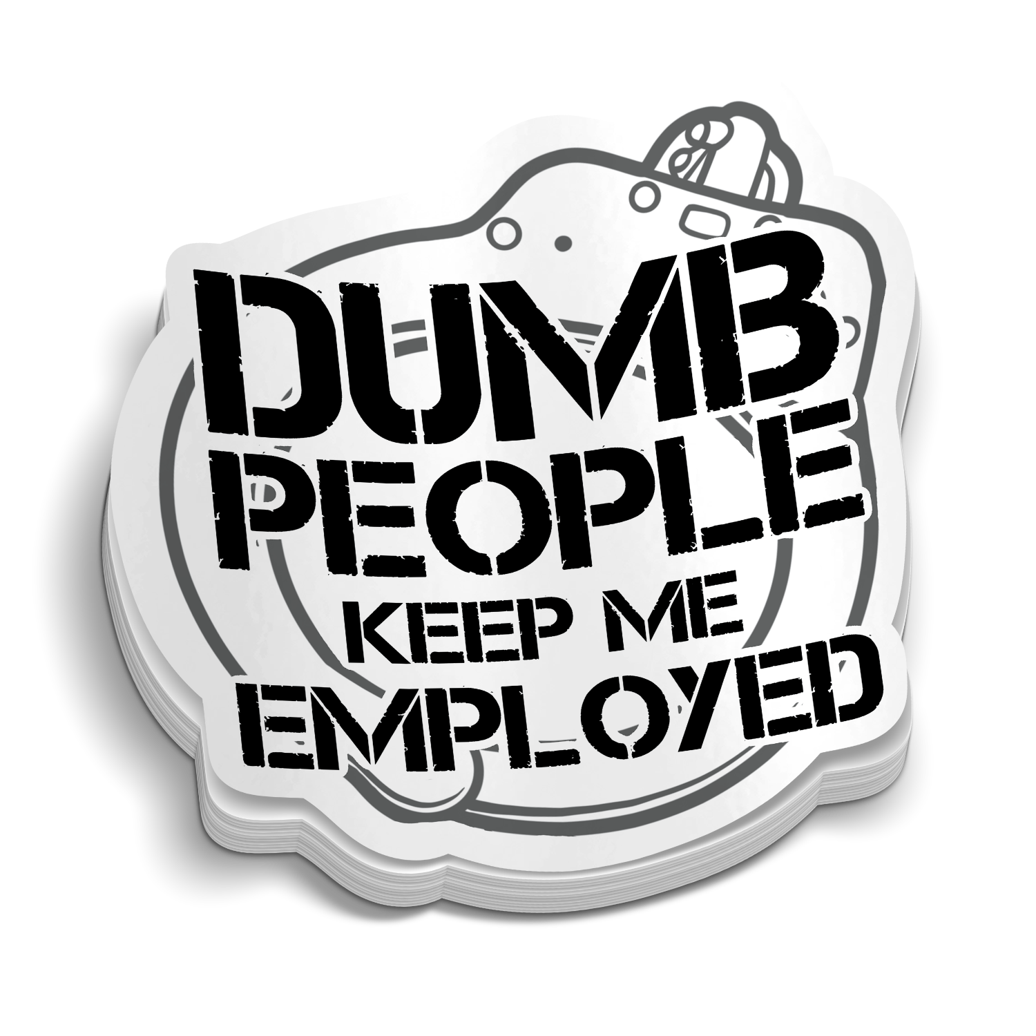 Dumb People Keep Me Employed Police Sticker