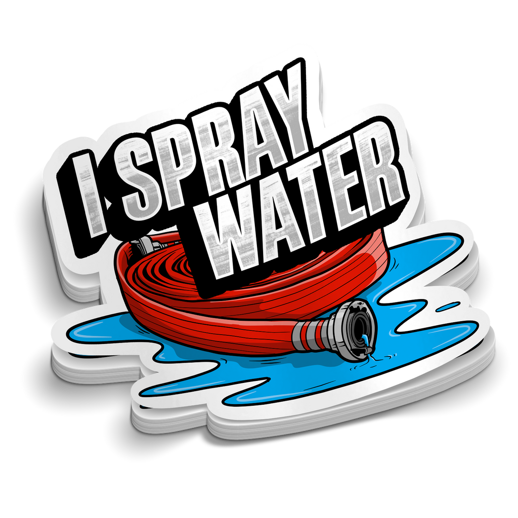 I Spray Water | Funny Firefighter Stickers