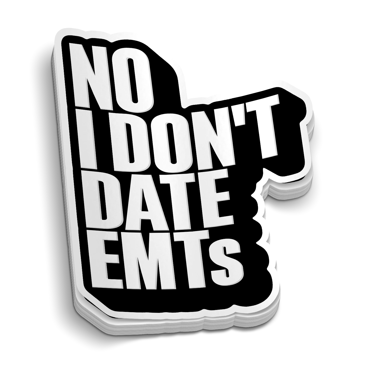 No, I Don't Date EMTs - Funny Medical Stickers