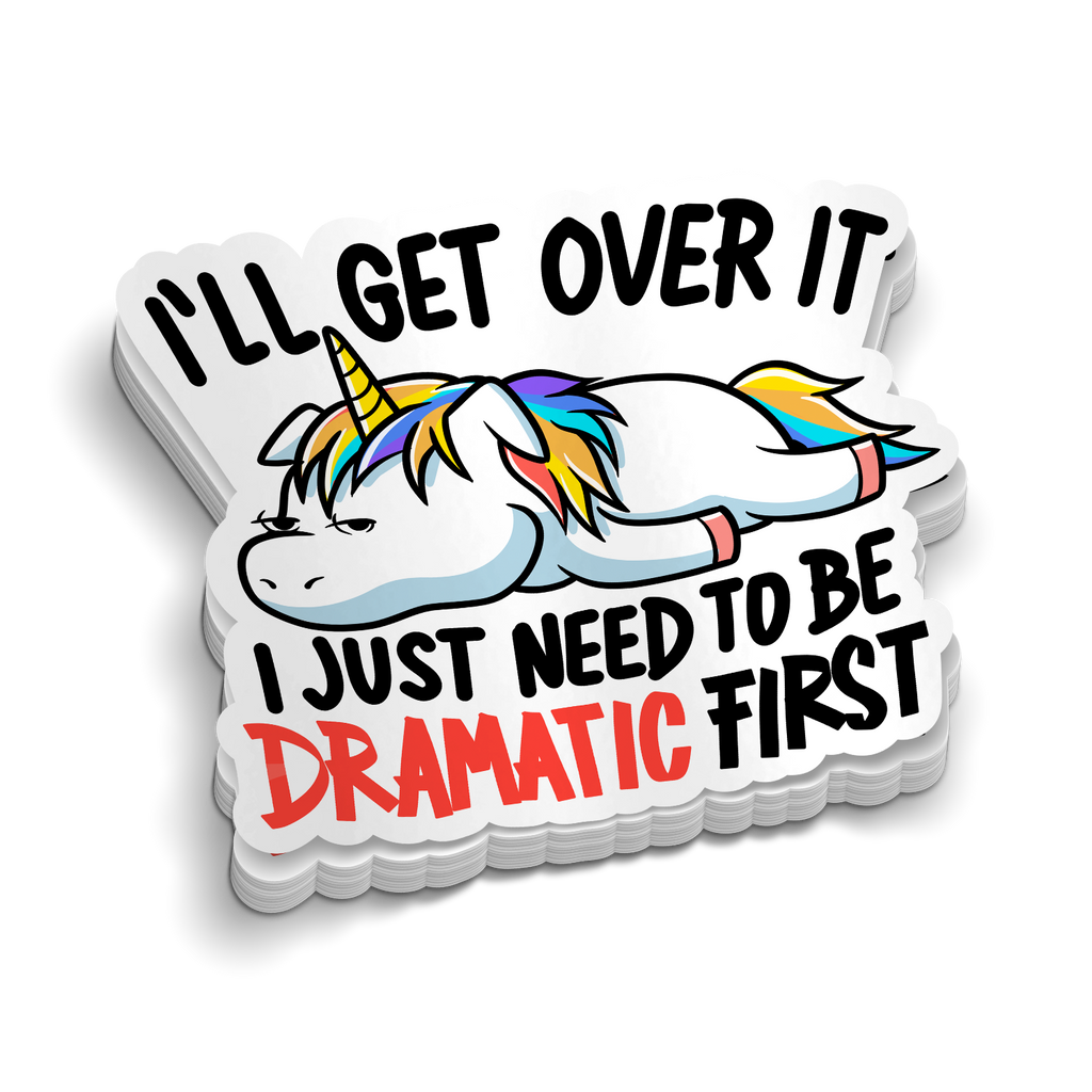I'll Get Over It - Funny Tumbler Stickers
