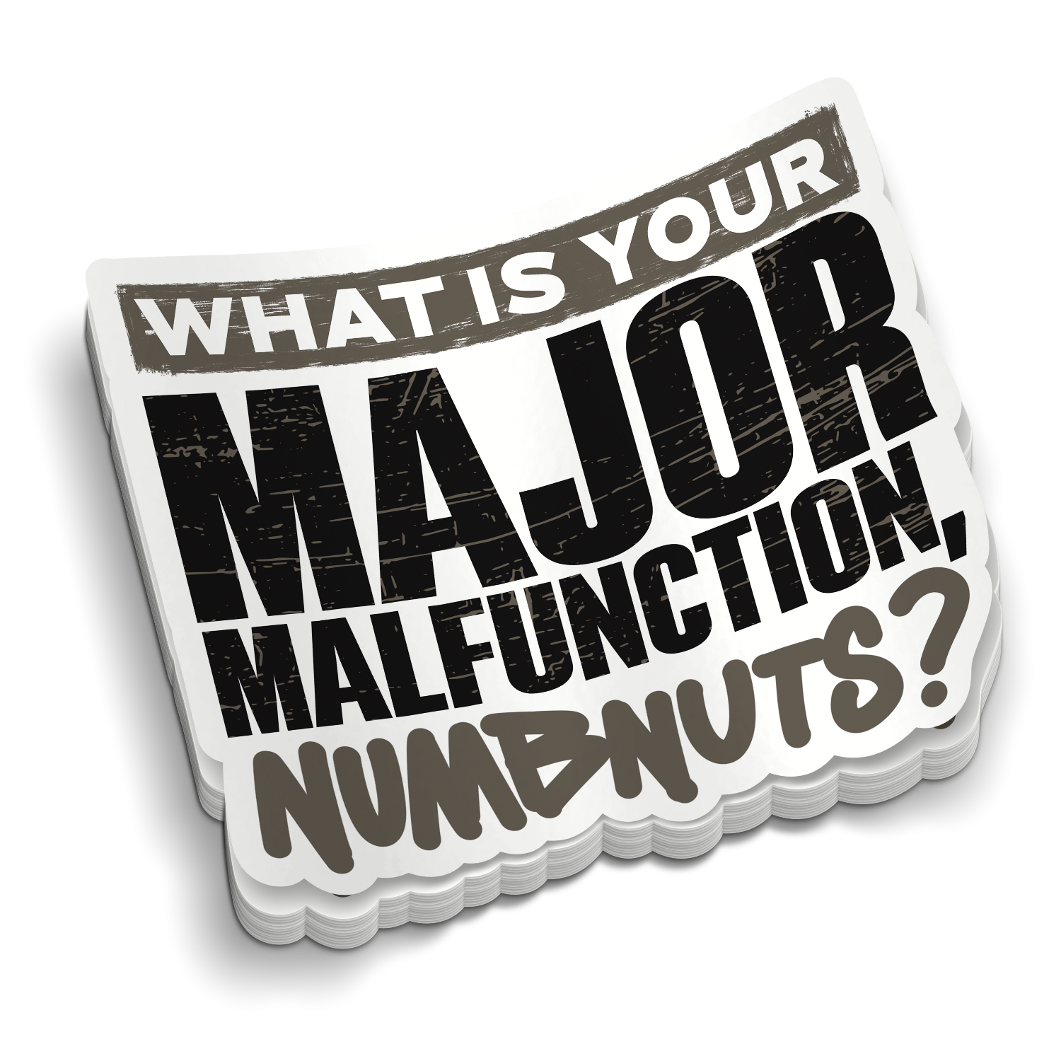 Whats Your Major Malfunction | Funny Military Stickers | Perfect for Tumblers
