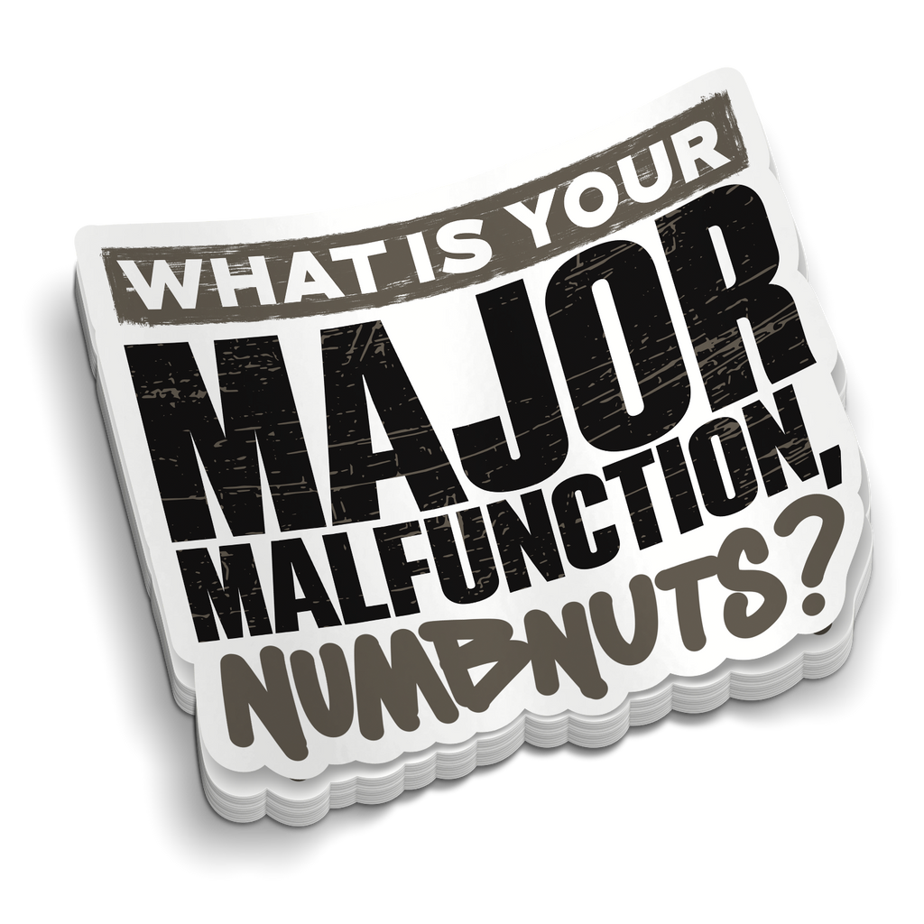 Whats Your Major Malfunction | Funny Military Stickers | Perfect for Tumblers