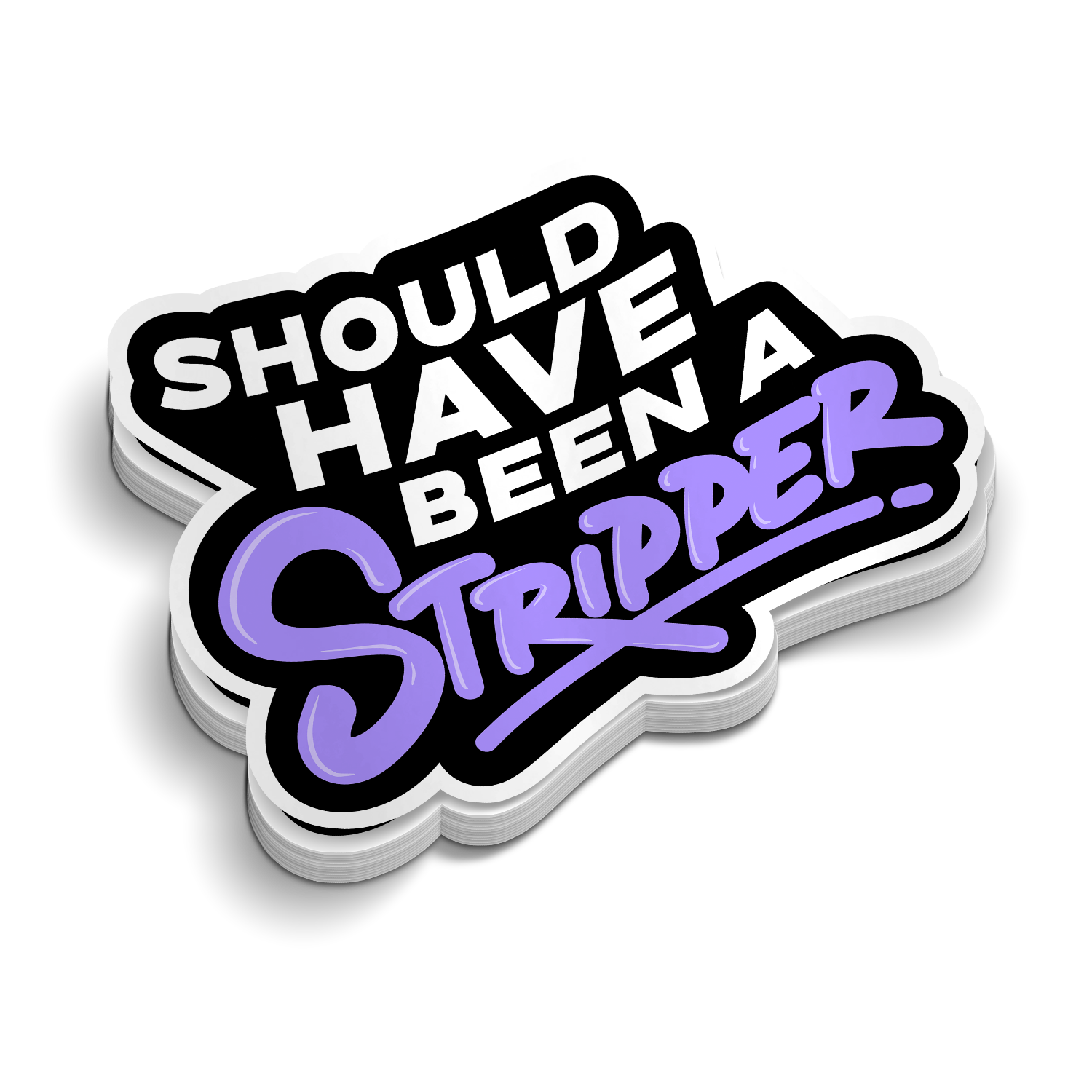 Should Have Been | Funny Vinyl Stickers